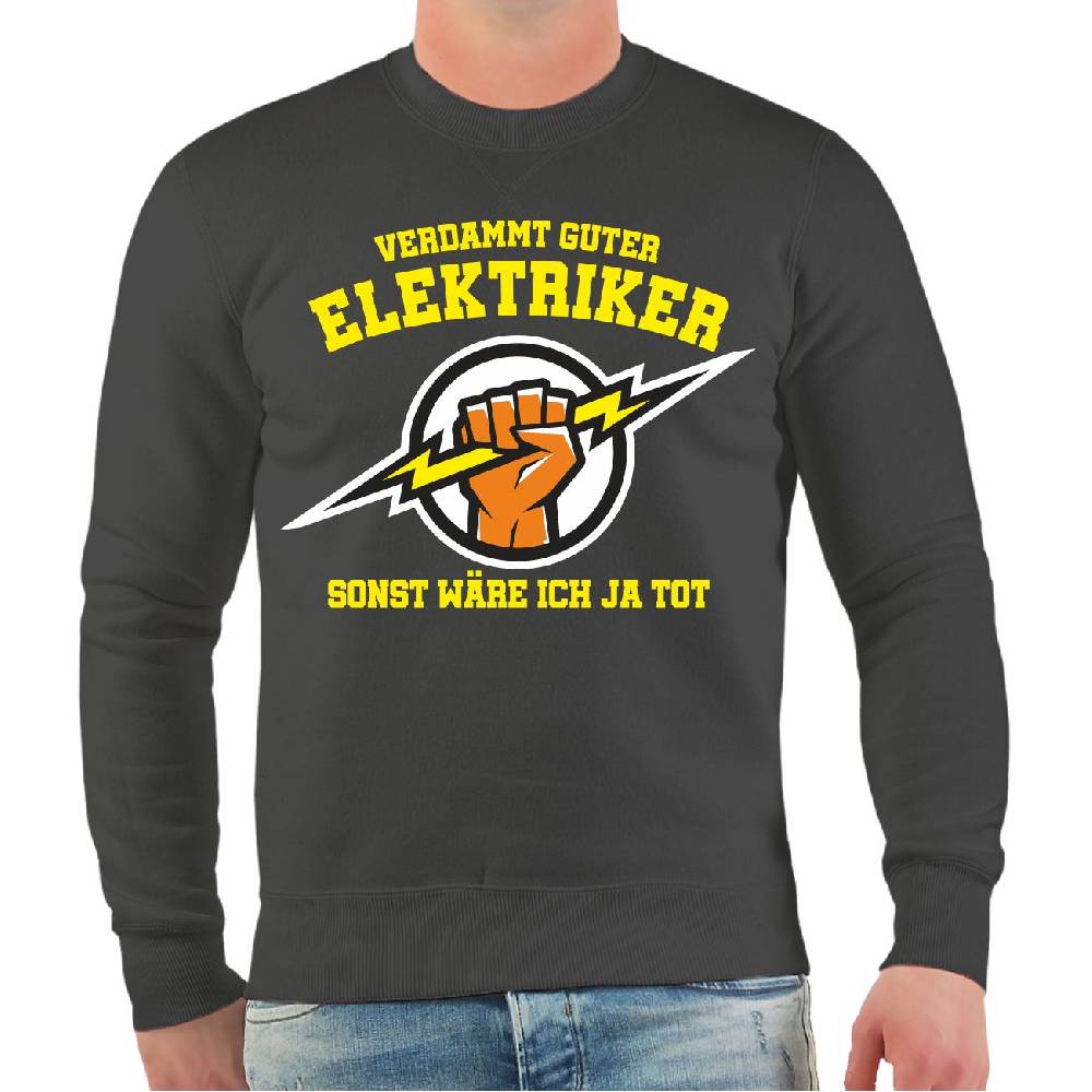 Spass Kostet Männer Sweatshirt Verdammt guter Elektriker sonst wäre ich ja tot