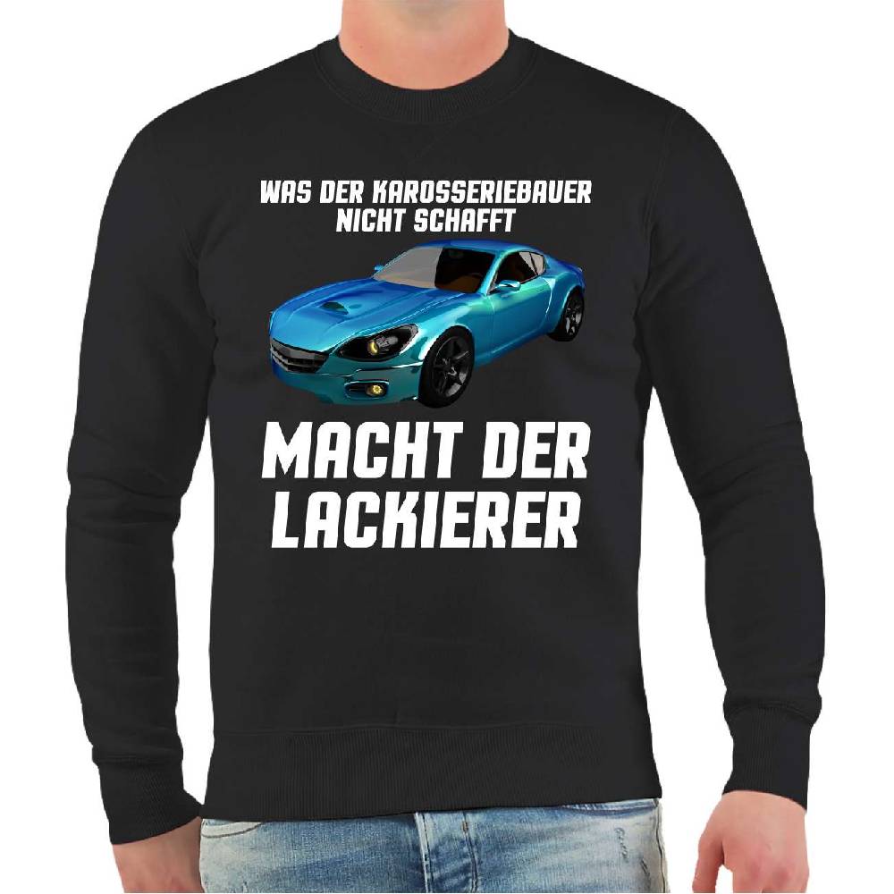 Spass Kostet Männer Sweatshirt Was der Karosseriebauer nicht schafft MACHT DER LACKIERER