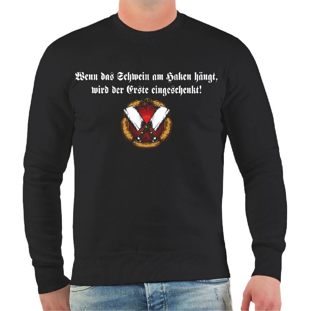 Spass Kostet Männer Sweatshirt Wenn das Schwein am Haken hängt, wird der Erste eingeschenkt!