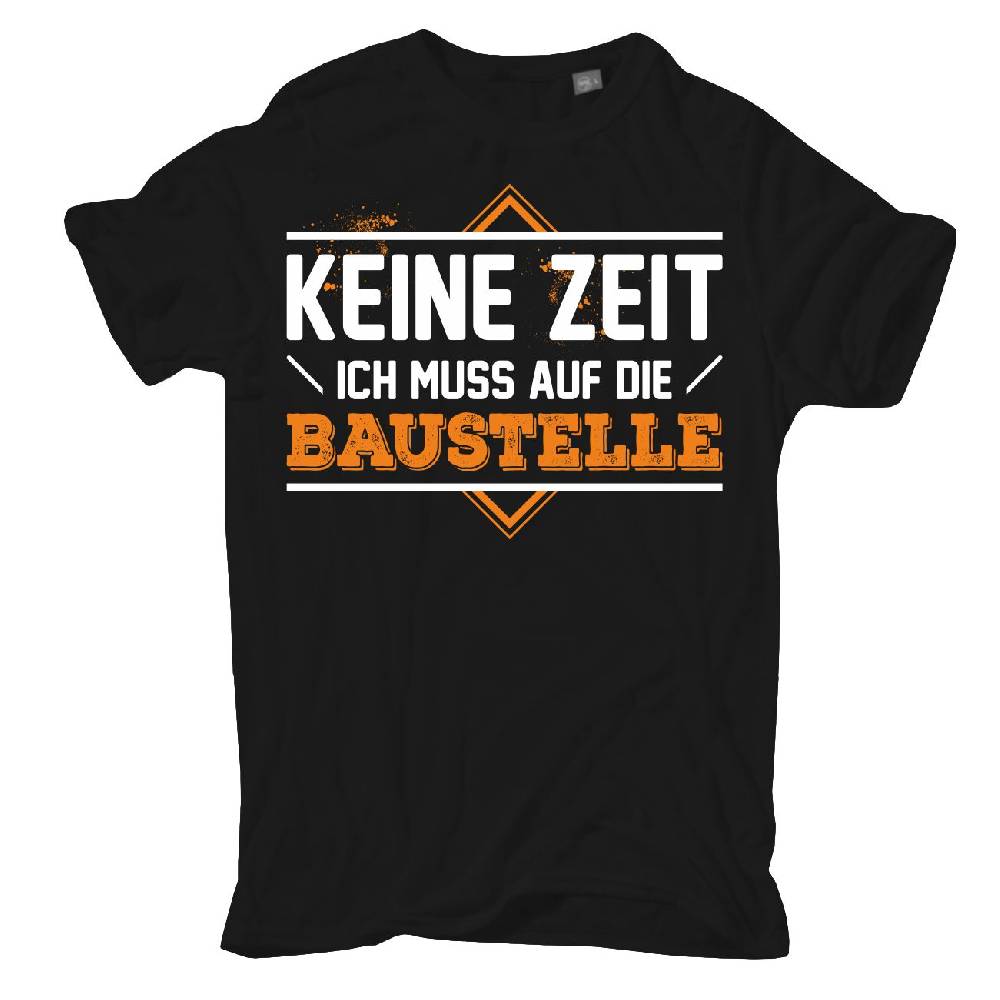 Spass Kostet Männer T-Shirt Keine Zeit ich muss auf die Baustelle S bis XXL