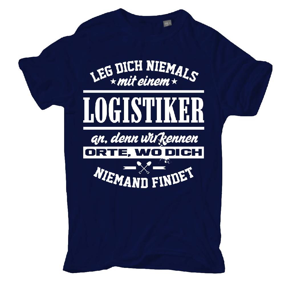Spass Kostet Männer T-Shirt Leg dich niemals mit einem LOGISTIKER an S bis XXL