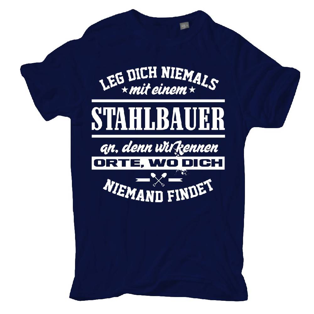 Spass Kostet Männer T-Shirt Leg dich niemals mit einem STAHLBAUER an S bis XXL