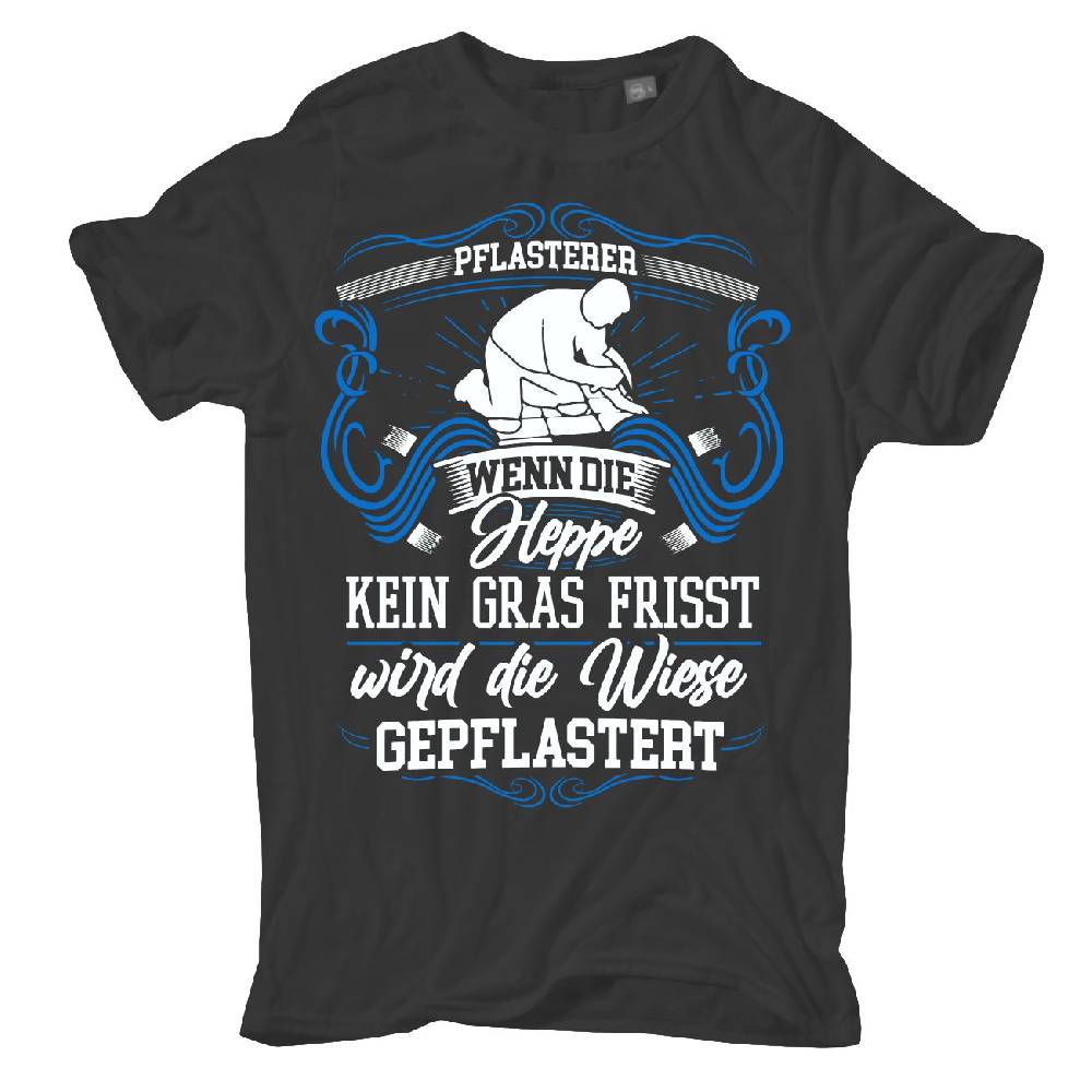 Spass Kostet Männer T-Shirt Pflasterer Wenn die Heppe kein Gras frisst wird die Wiese gepflastert S bis XXL