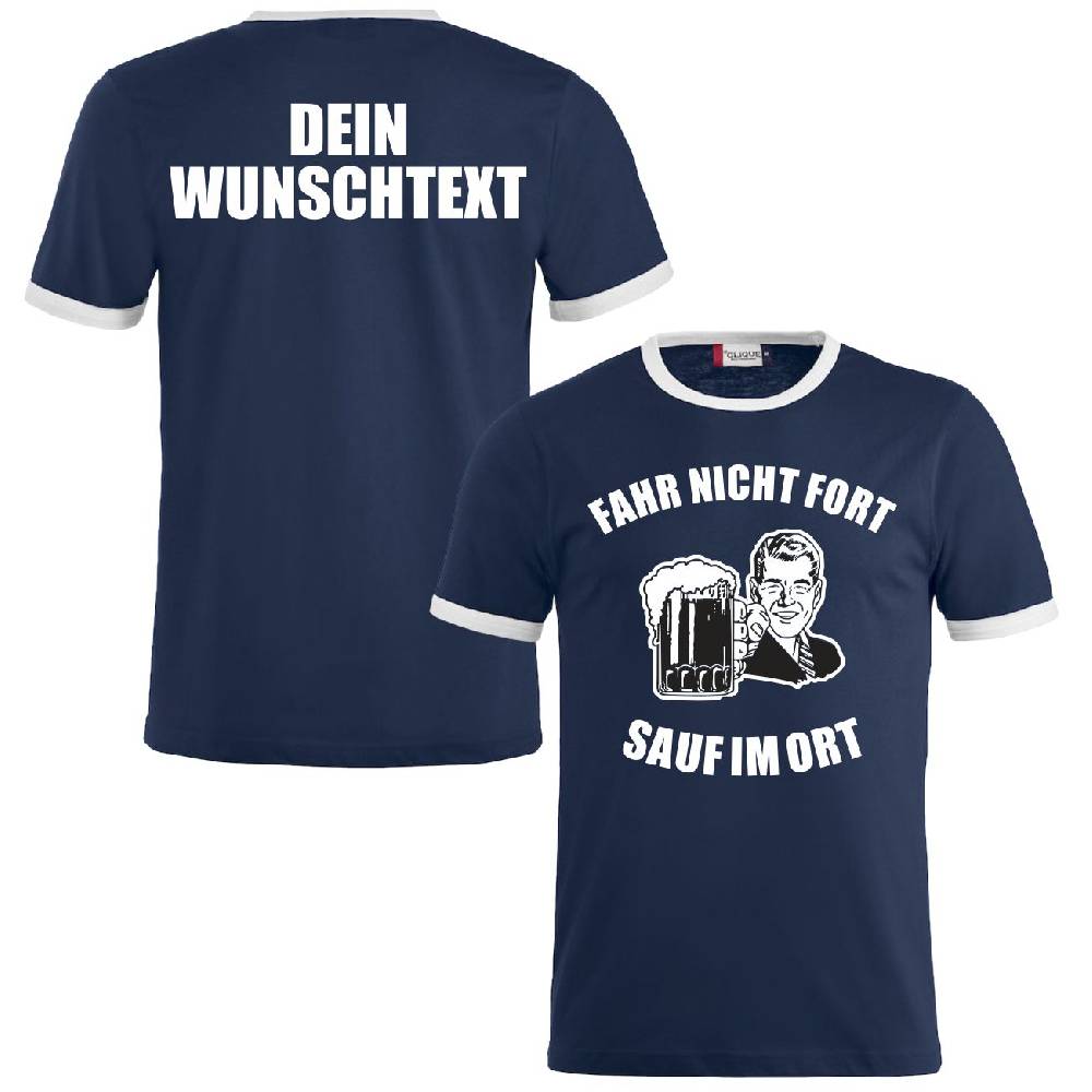 Spass Kostet Männer T-Shirt WUNSCHTEXT Fahr nicht fort Sauf im Ort S bis XXL