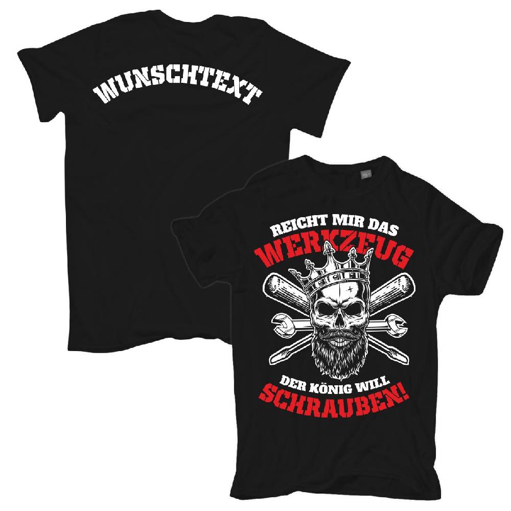 Spass Kostet Männer T-Shirt WUNSCHTEXT Schrauber Reicht Mir Das Werkzeug Der König Will Schrauben S Bis XXL