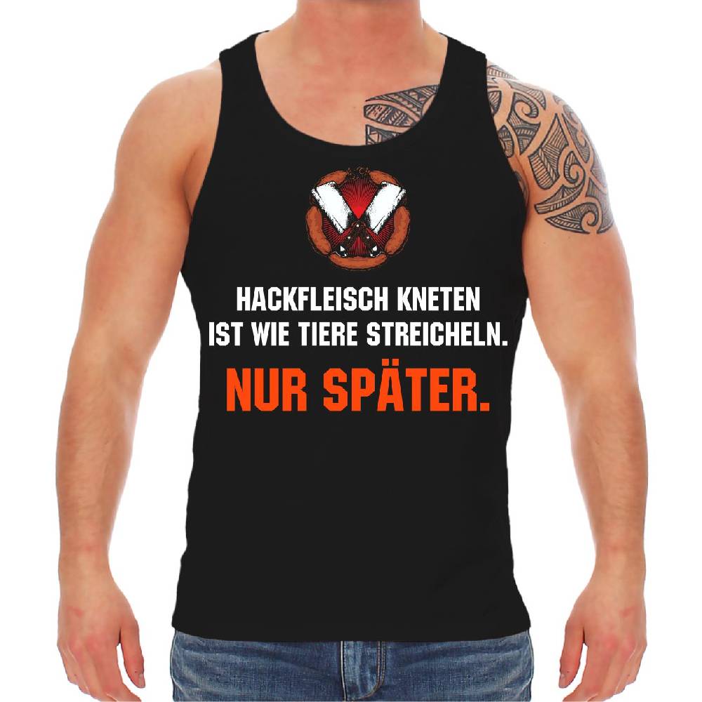Spass Kostet Männer Träger Hackfleisch kneten ist wie Tiere streicheln NUR SPÄTER