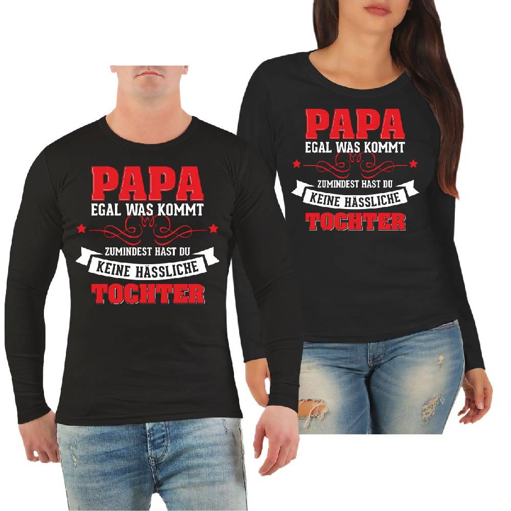 Spass Kostet Partner Longsleeve Papa egal was kommt wenigstens hast du keine hässliche Tochter