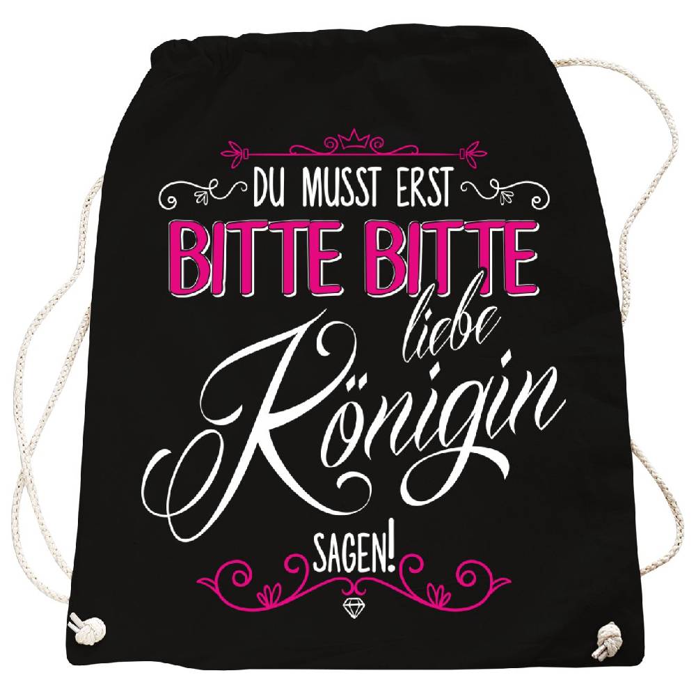 Spass Kostet Rucksack Du musst erst BITTE BITTE liebe Königin sagen