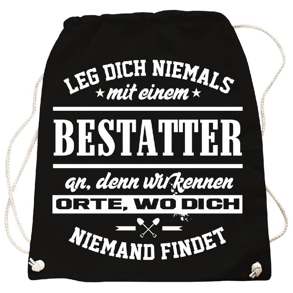 Spass Kostet Rucksack Leg Dich Niemals Mit Einem BESTATTER An