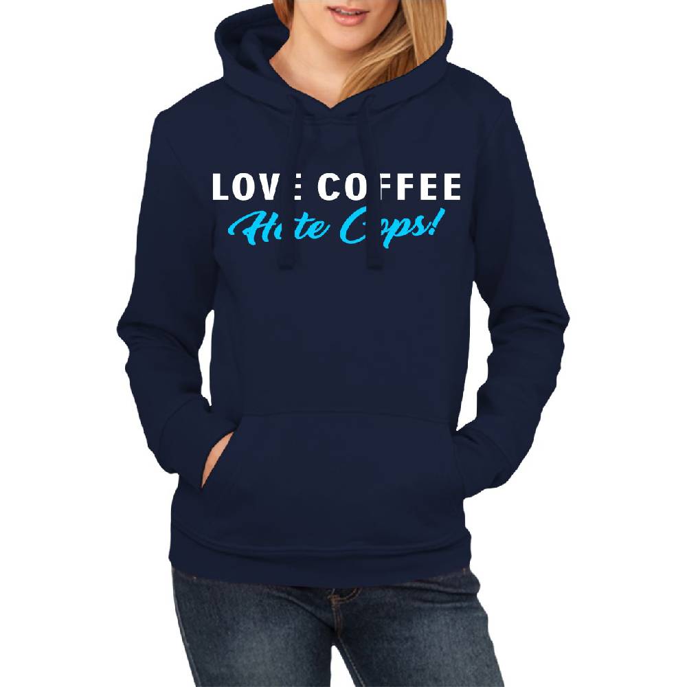 Spass Kostet Frauen Kapu Love Coffee Hate Cops
