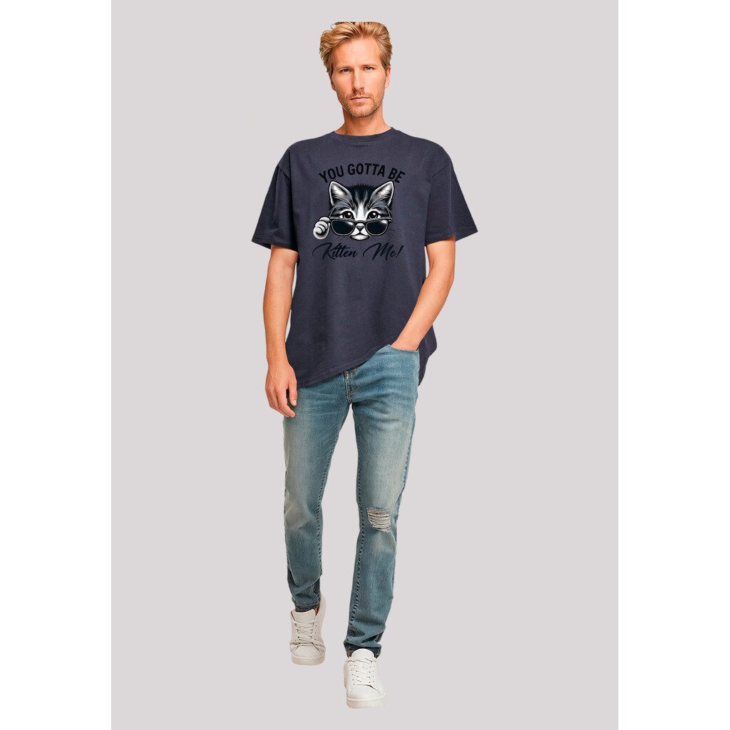 F4NT4STIC T-Shirt »Kätzchen You Gotta Be Kitten Me « Premium Qualität ▷ Kaufen